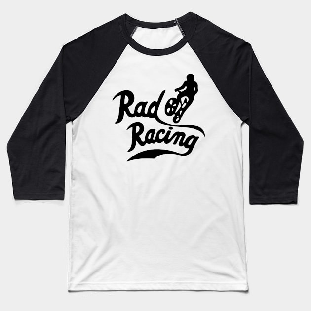 rad racing Baseball T-Shirt by mirass